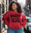 Don't Let Your Worry Be Greater Than Your Faith